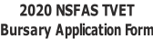 2020 NSFAS TVET  Bursary Application Form
