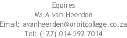 Equires Ms A van Heerden Email: avanheerden@orbitcollege.co.za Tel: (+27) 014 592 7014