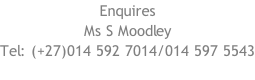 Enquires Ms S Moodley Tel: (+27)014 592 7014/014 597 5543