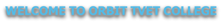 WELCOME TO ORBIT TVET COLLEGE