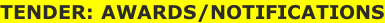 TENDER: AWARDS/NOTIFICATIONS