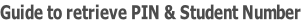 Guide to retrieve PIN & Student Number