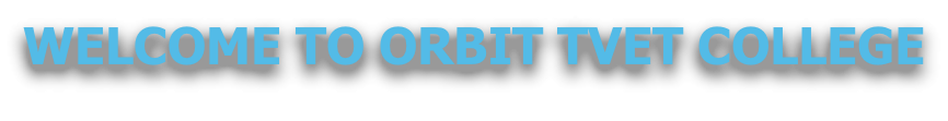 WELCOME TO ORBIT TVET COLLEGE